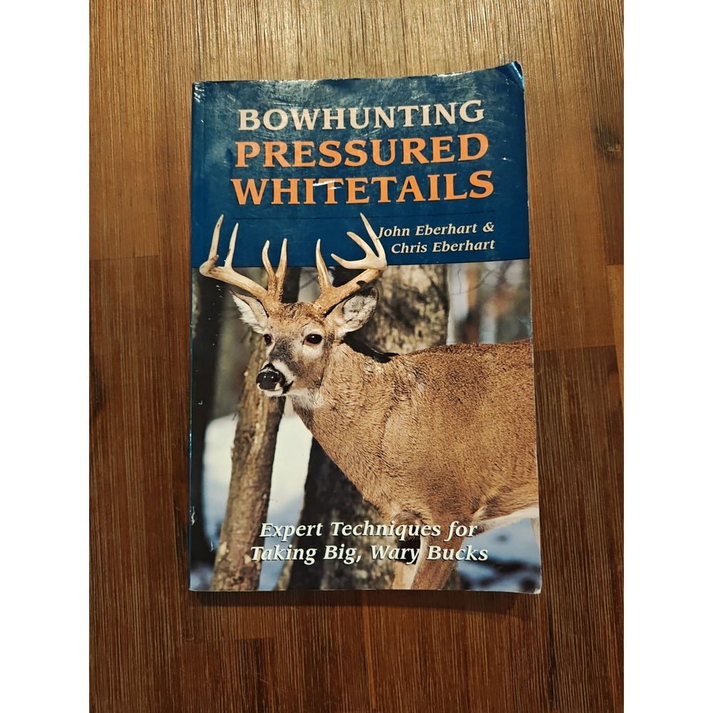 Bowhunt Pressure Whitetail Expert Technique Taking Big Wary‎ Buck 9780811728195